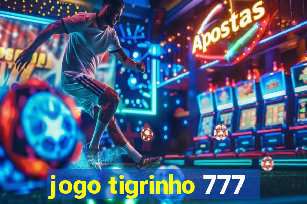 jogo tigrinho 777